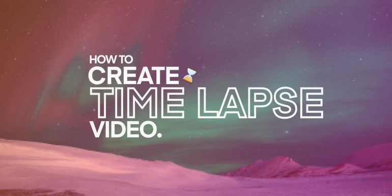 How to create time lapse videos