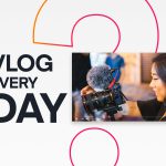 Make it Count: How to Vlog Every Day