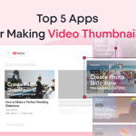 Top 5 Apps for Making Video Thumbnails