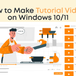 How to Make Tutorial Videos on Windows 10