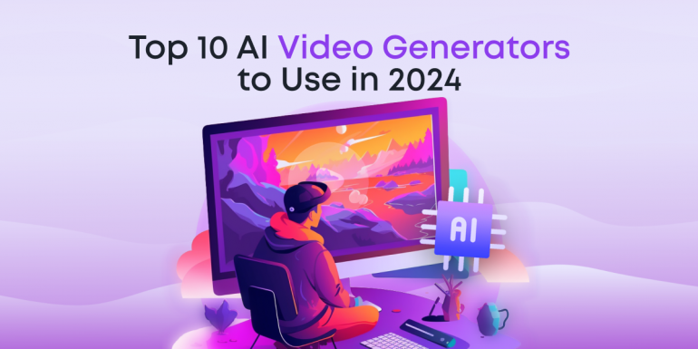 Top 10 AI Video Generators to Use in 2024