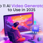 Top 11 AI Video Generators to Use in 2025