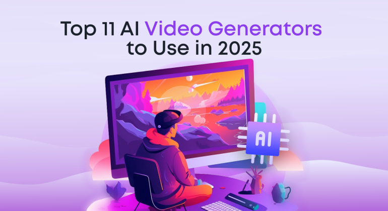 Top 11 AI Video Generators to Use in 2025