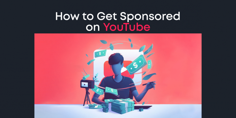 How to Get Sponsored on YouTube