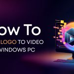 How to Add a Logo to a Video on Windows PC