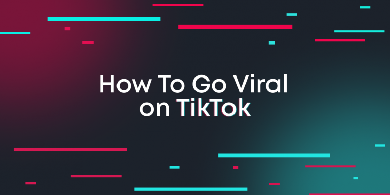 How to Go Viral on TikTok