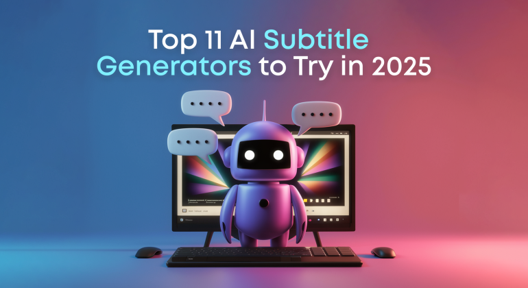 Top 11 AI Subtitle Generators for Video Content in 2025