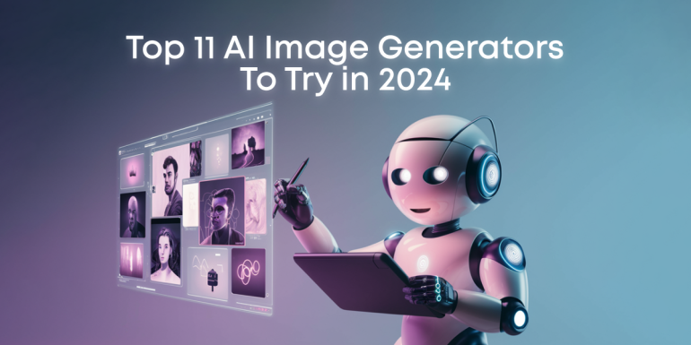 Top 11 AI Image Generators in 2024