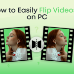 How to Easily Flip Videos on PC in 5 Easy Steps