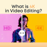 What is 4K in Video Editing?