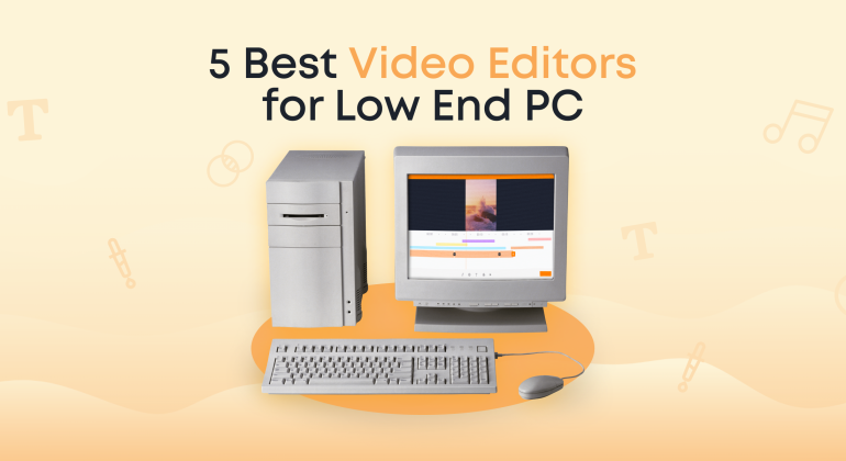 5 Best Video Editors for Low-End PC in 2024