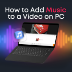 How to Add Music to a Video on PC