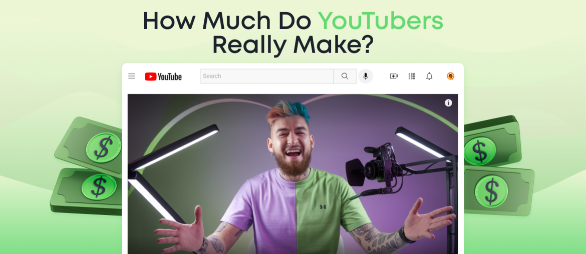 How Much Do YouTubers Really Make? (A Complete Breakdown)