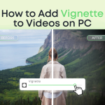 How to Add Vignette Effect to Videos on PC