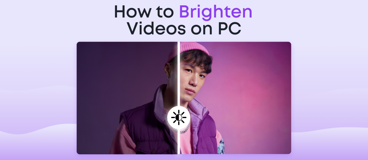 How to Brighten Videos on PC: Quick & Easy Guide