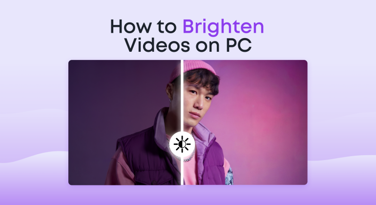 How to Brighten Videos on PC: Quick & Easy Guide