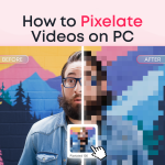 How to Pixelate Videos on PC (Fast & Easy Guide)